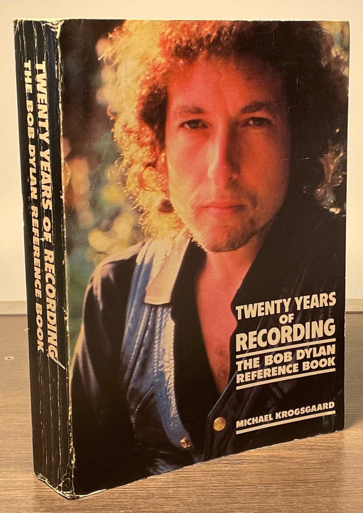 Item #82045 Twenty Years of Recording _ The Bob Dylan Reference Book. Michael Krogsgaard.