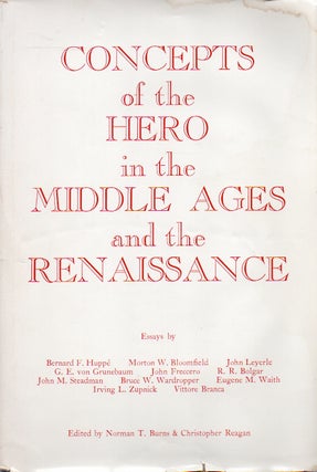 Item #82095 Concepts of the Hero in the Middle Ages and the Renaissance. Norman T. Burns,...