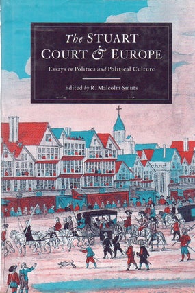 Item #82099 The Stuart Court & Europe_ Essays in politics and political culture. R. Malcolm...