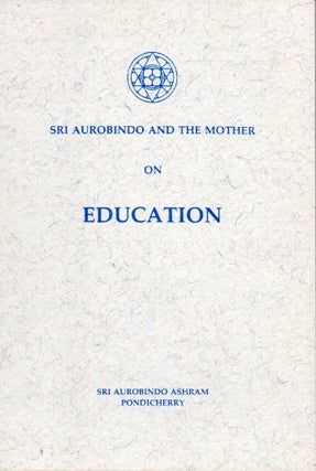 Item #82107 Sri Aurobindo and the Mother on Education. Sri Aurobindo