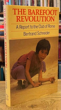 Item #82124 The Barefoot Revolution _ A Report to the Club of Rome. Bertrand Schneider, A. F....
