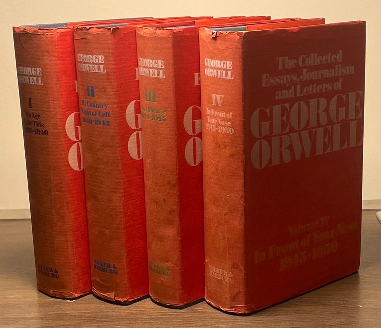 Item #82156 The Collected Essays, Journalism and Letters of George Orwell _ Volume I An Age Like This 1920-1940 Volume II My Country Right or Left 1940-1943 Volume III As I Please 1943-1945 Volume IV In Front of Your Nose 1945-1950. George Orwell.