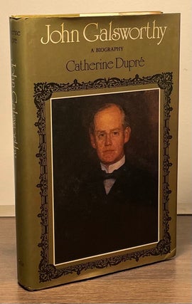 Item #82197 John Galsworthy _ A Biography. Catherine Dupre
