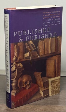 Item #82198 Published & Perished _ Memoria, Eulogies, & Remembrances of American Writers. Steven...