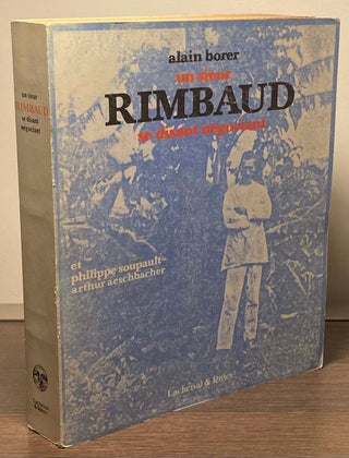 Item #82203 Un Sieur Rimbaud se Disant Negociant. Alain Borer
