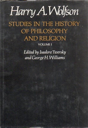 Item #82219 Studies in the History of Philosophy and Religion_ Volume One. Harry A. Wolfson,...