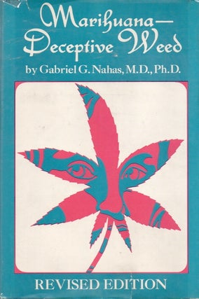 Item #82242 Marihuana-- Deceptive Weed. Gabriel G. Nahas, W. D. M. Paton, foreword