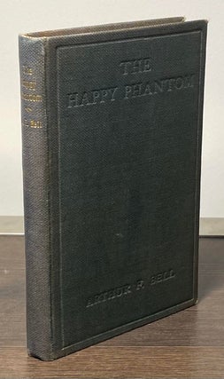Item #82255 The Happy Phantom _ or Sussex Revisited. Arthur E. Bell