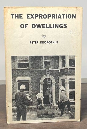 Item #82262 The Expropriation of Dwellings. Peter Kropotkin