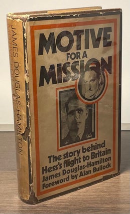 Item #82306 Motive for a Mission _ The story behind Hess's flight to Britain. James Douglas-Hamilton