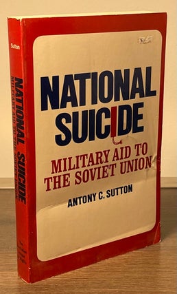 Item #82316 National Suicide _ Military Aid to the Soviet Union. Antony C. Sutton