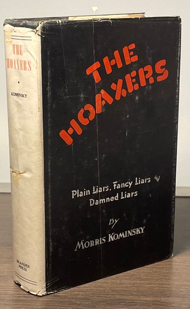 Item #82394 The Hoaxers _ Plain Liars, Fancy Liars and Damned Liars. Morris Kominsky.