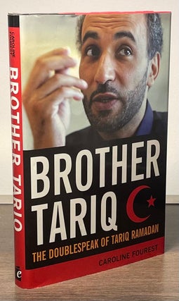 Item #82431 Brother Tariq _ The Doublespeak of Tariq Ramadan. Caroline Fourest