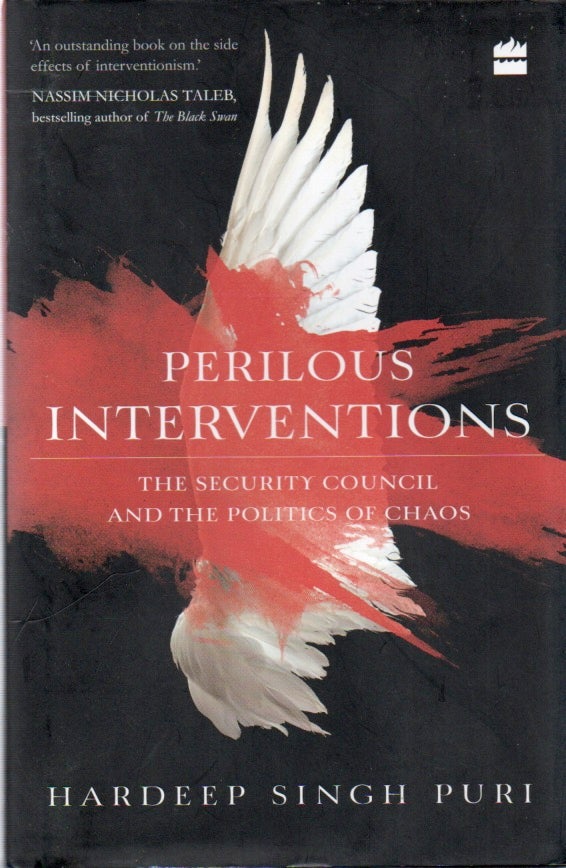 Item #82442 Perilous Interventions_ The Security Council and the Politics of Chaos. Hardeep Singh Puri.
