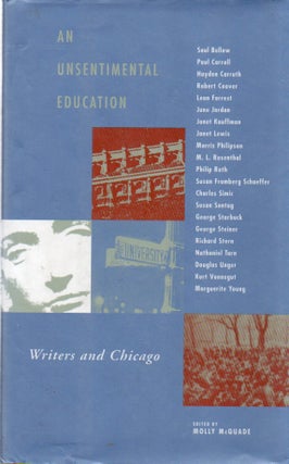 Item #82445 An Unsentimental Education_ Writers and Chicago. Molly McQuade, text
