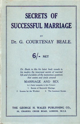 Item #82446 Secrets of Successful Marriage_ A Book of Revelation. G. Courtenay Beale