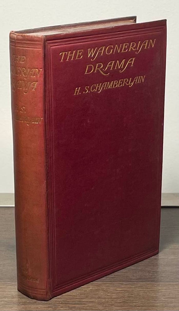 Item #82496 The Wagnerian Drama _ An Attempt to Inspire a Better Appreciation of Wagner as Dramatic Poet. H. S. Chamberlain.