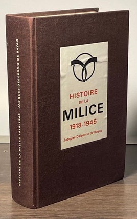 Item #82556 Histoire de la Milice 1918-1945. Jacques Delperrie de Bayac