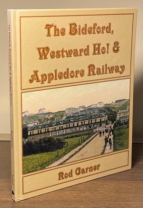 Item #82572 The Bideford, Westward Ho! & Appledore Railway. Rod Garner