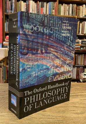 Item #82583 The Oxford Handbook of Philosophy of Language. Ernest Lepore, Barry C. Smith