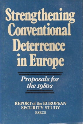 Item #82638 Strengthening Conventional Deterrence in Europe _ Proposals for the 1980's. Herman...