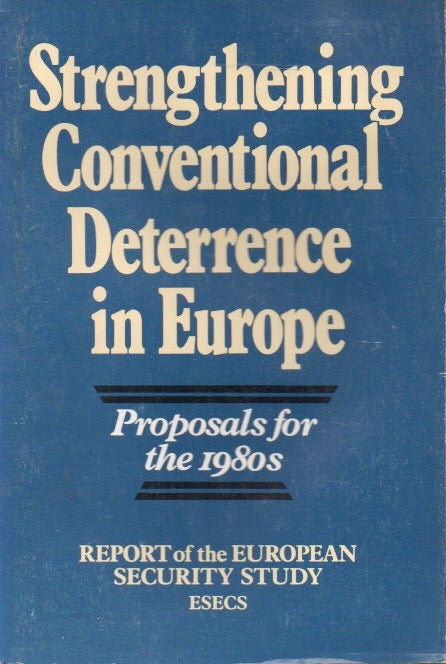 Item #82638 Strengthening Conventional Deterrence in Europe _ Proposals for the 1980's. Herman Fesbach, pres.