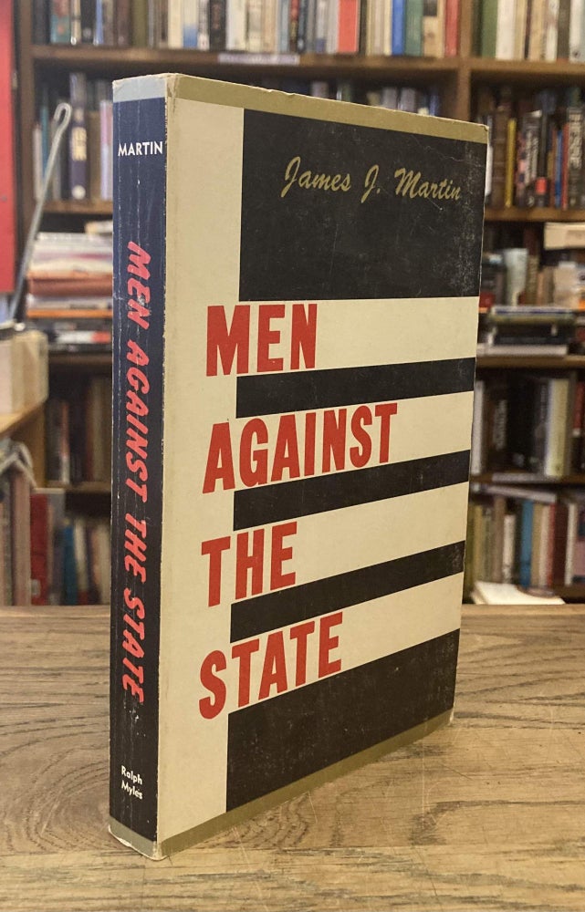 Item #82660 Men Against the State. James J. Martin.