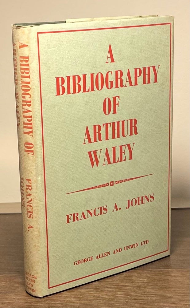 Item #82707 A Bibliography of Arthur Waley. Francis A. Johns.