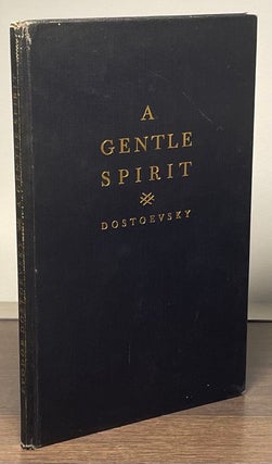 Item #82718 A Gentle Spirit _ A Fantastic Story. Fyodor Dostoevsky, Constance Garnett, trans