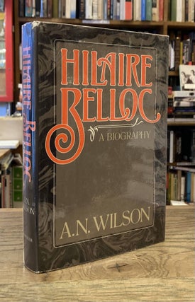 Item #82739 Hilaire Belloc _ A Biography. A. N. Wilson