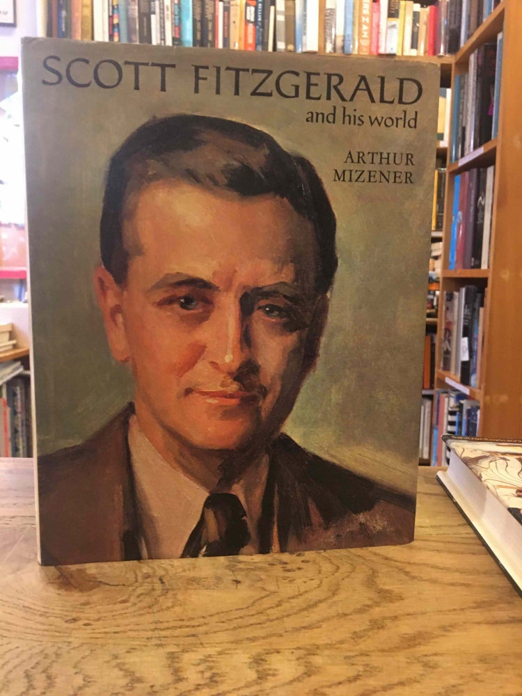Item #82779 Scott Fitzgerald and his world. Arthur Mizener.