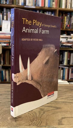 Item #82792 The Play of George Orwell's Animal Farm. Peter Hall, Adrian Mithcell, Richard...