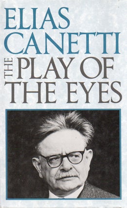 Item #82828 The Play of the Eyes. Elias Canetti, Ralph Manheim, trans