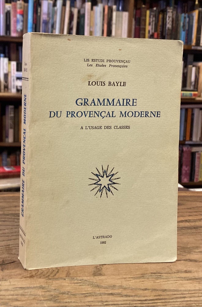Item #82860 Grammaire du Provencal Moderne _ a l'usage des classes. Louis Bayle.