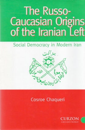 Item #82872 The Russo-Caucasian Origins of the Iranian Left_ Social Democracy in Modern Iran....