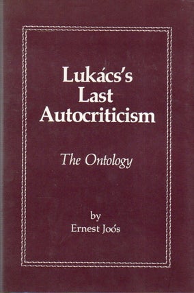 Item #82873 Lukacs's Last Autocriticism_ The Ontology. Ernest Joos