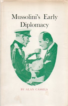 Item #82876 Mussolini's Early Diplomacy. Alan Cassels