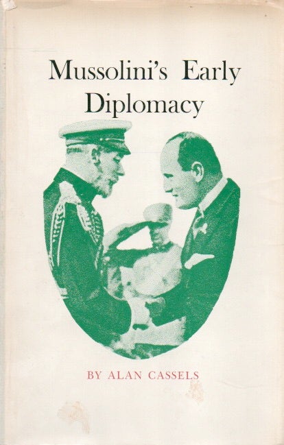 Item #82876 Mussolini's Early Diplomacy. Alan Cassels.