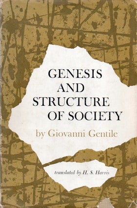Item #82877 Genesis and Structure of Society. Giovanni Gentile, H. S. Harris, trans