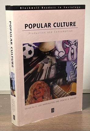 Item #82885 Popular Culture _ Production and Consumption. C. Lee Harrington, Denise D. Bielby
