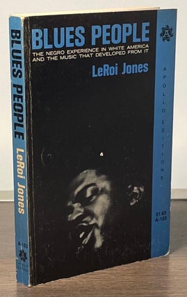 Item #82903 Blues People _ The Negro Experience in White America and the Music that Developed...