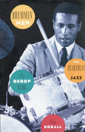 Item #82945 Drummin' Men_ The Heartbeat of Jazz_ The Bebop Years. Burt Korall