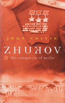 Item #82951 Zhukov _ The Conqueror of Berlin. John Colvin