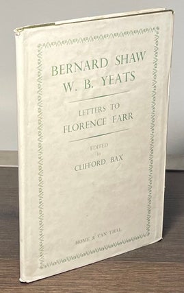Item #82964 Bernard Shaw_ W.B. Yeats _ Letters to Florence Farr. Clifford Bax