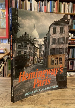 Item #82991 Hemingway's Paris. Robert E. Gajdusek