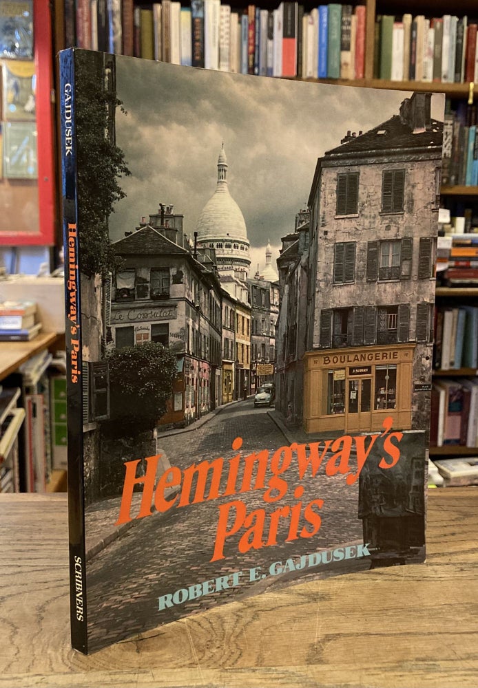 Item #82991 Hemingway's Paris. Robert E. Gajdusek.