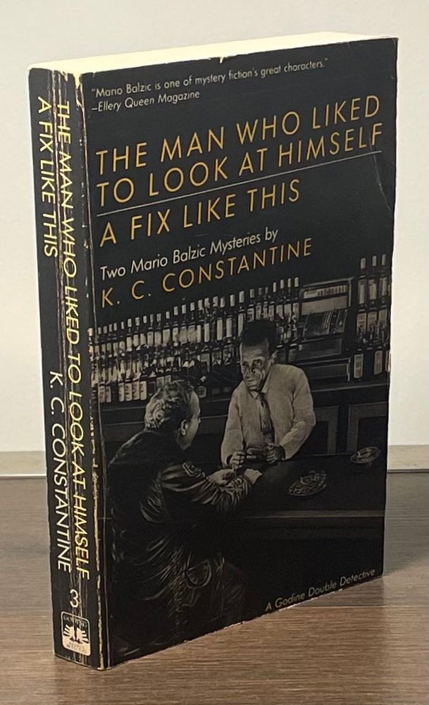 Item #83016 The Man Who Liked to Look at Himself / A Fix Like This. K. C. Constantine.