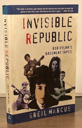 Item #83054 Invisible Republic _ Bob Dylan's Basement Tapes. Greil Marcus