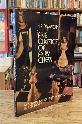 Item #83060 Five Classics of Fairy Chess. T. R. Dawson, A. S. M. Dickins
