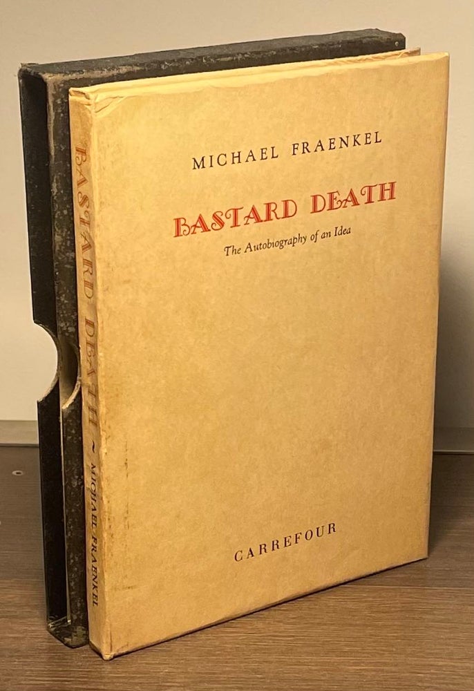 Item #83117 Bastard Death _ The Autiobiography of an Idea. Michael Fraenkel.